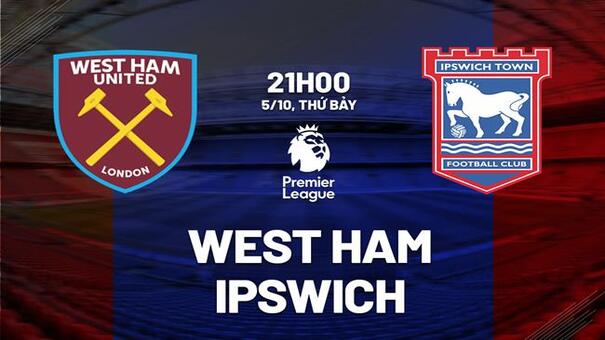 Nhận định West Ham vs Ipswich 21h00 ngày 5/10 (Premier League 2024/25). Hãy đến FB88 cá cược bóng đá.