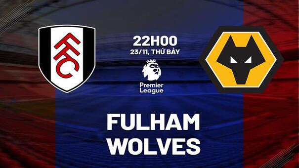 Nhận định Fulham vs Wolves (22h00 ngày 23/11): "Bầy sói" cùng đường. Hãy đến FB88 cá cược bóng đá.