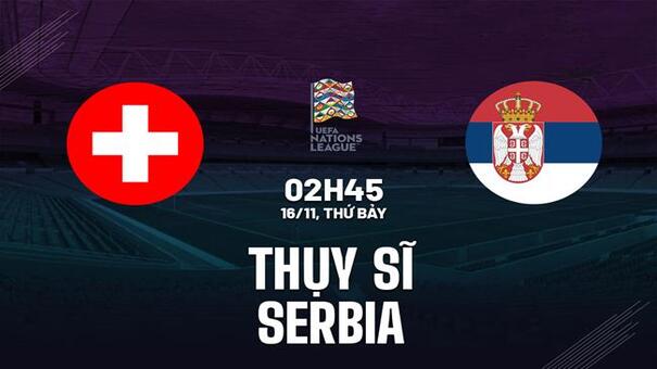 Nhận định Thụy Sĩ vs Serbia (2h45 ngày 16/11): Nỗ lực chống xuống hạng. Hãy đến FB88 cá cược bóng đá .