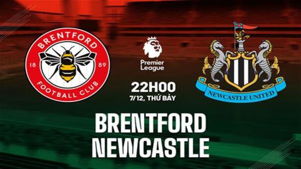 Nhận định Brentford vs Newcastle (22h00 ngày 7/12): Đôi công so tài cao thấp. Hãy đến FB88 cá cược bóng đá.